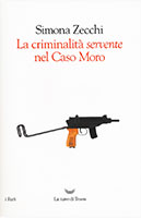 Copertina di LA CRIMINALITA' SERVENTE NEL CASO MORO 